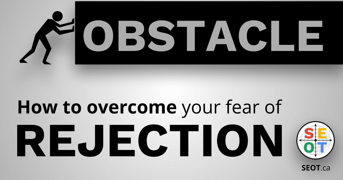 SEOT.ca image of person pushing obstacle - How to overcome your fear of rejection