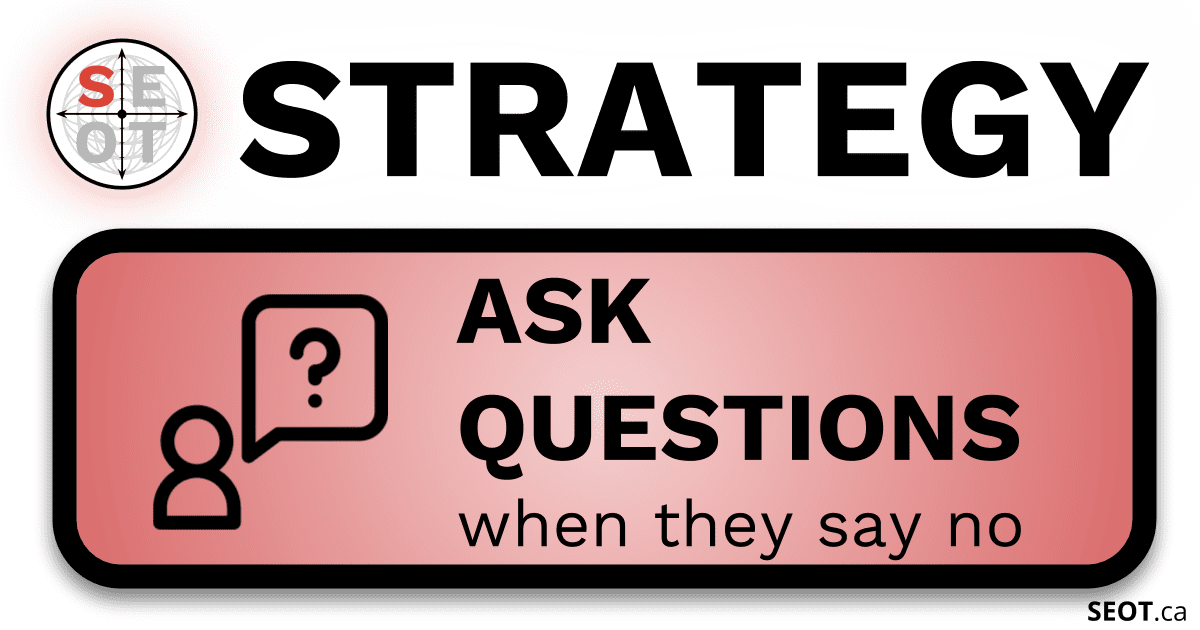 SEOT.ca Goal Setting Strategy - Ask questions when they say no