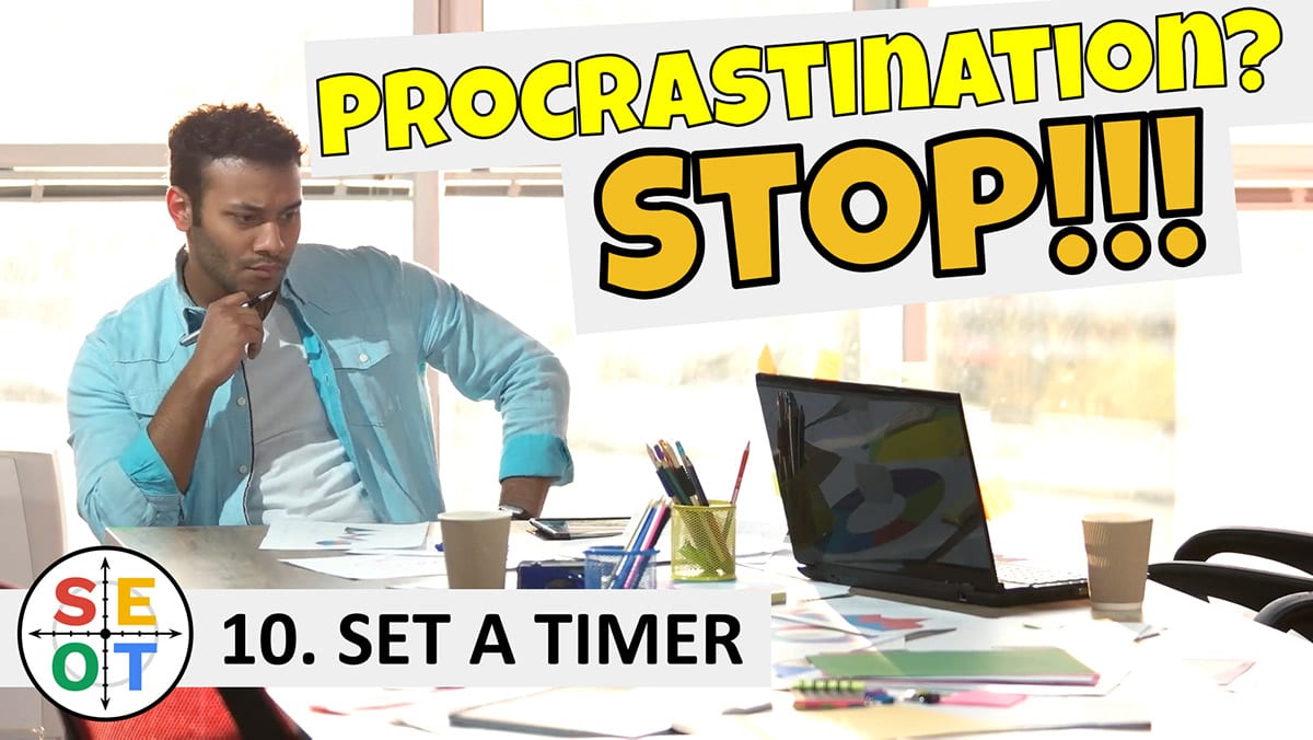Procrastination? Stop! SEOT Step to Success Tip 010 Set a Timer