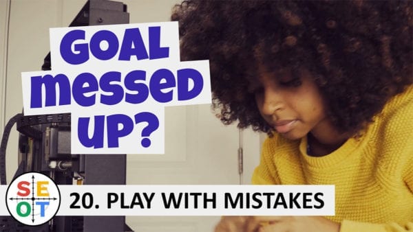 Goal Messed Up? SEOT Success Tip #20: Play with Mistakes